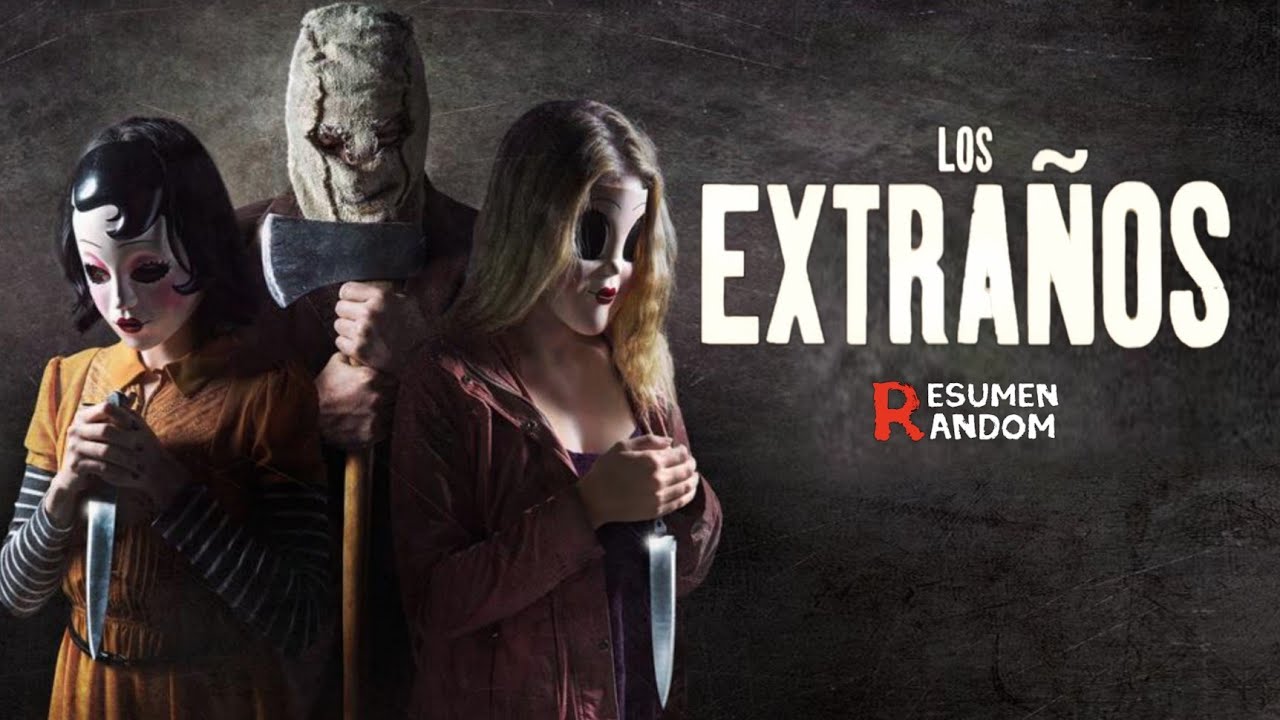 LOS EXTRAÑOS (THE STRANGERS) 1 Y 2 | RESUMEN EN 9 MINUTOS - YouTube