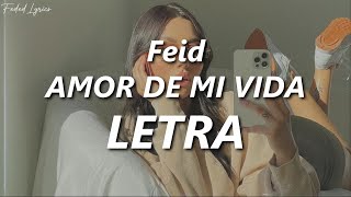 Feid - Amor De Mi Vida 💔| LETRA