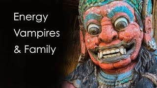 Energy Vampires & Family