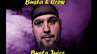 Busta and Crew E Juice Review Busta Juice