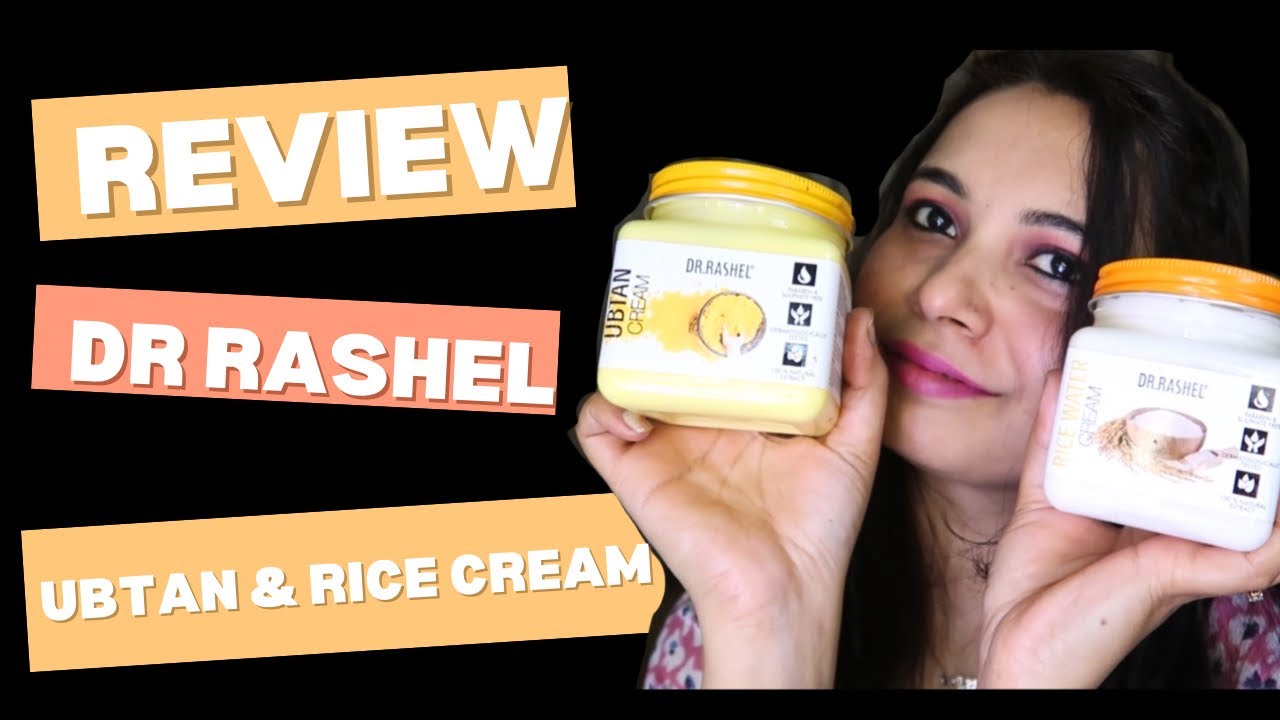 Dsr Rasel Vi Review on Dr Rashel Ubtan and Rice cream - YouTube