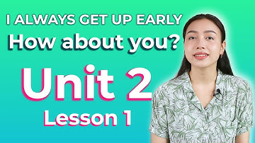 Tiếng Anh Lớp 5 Unit 2 Lesson 1 : I always get up early - How about you?  | Viral English