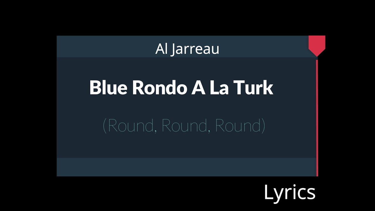 "Blue Rondo à la Turk (Round, Round, Round) Al Jarreau Lyrics - YouTube
