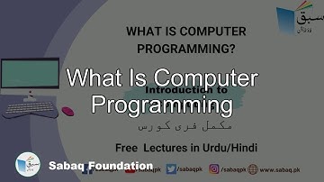 What is Computer Programming, Computer Science Lecture | Sabaq.pk