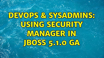 DevOps & SysAdmins: Using Security Manager in JBoss 5.1.0 GA