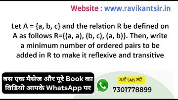 Let A = {a, b, c} and the relation R be defined on A as follows R={(a,a), (b, c), (a, b)}. Then, wri