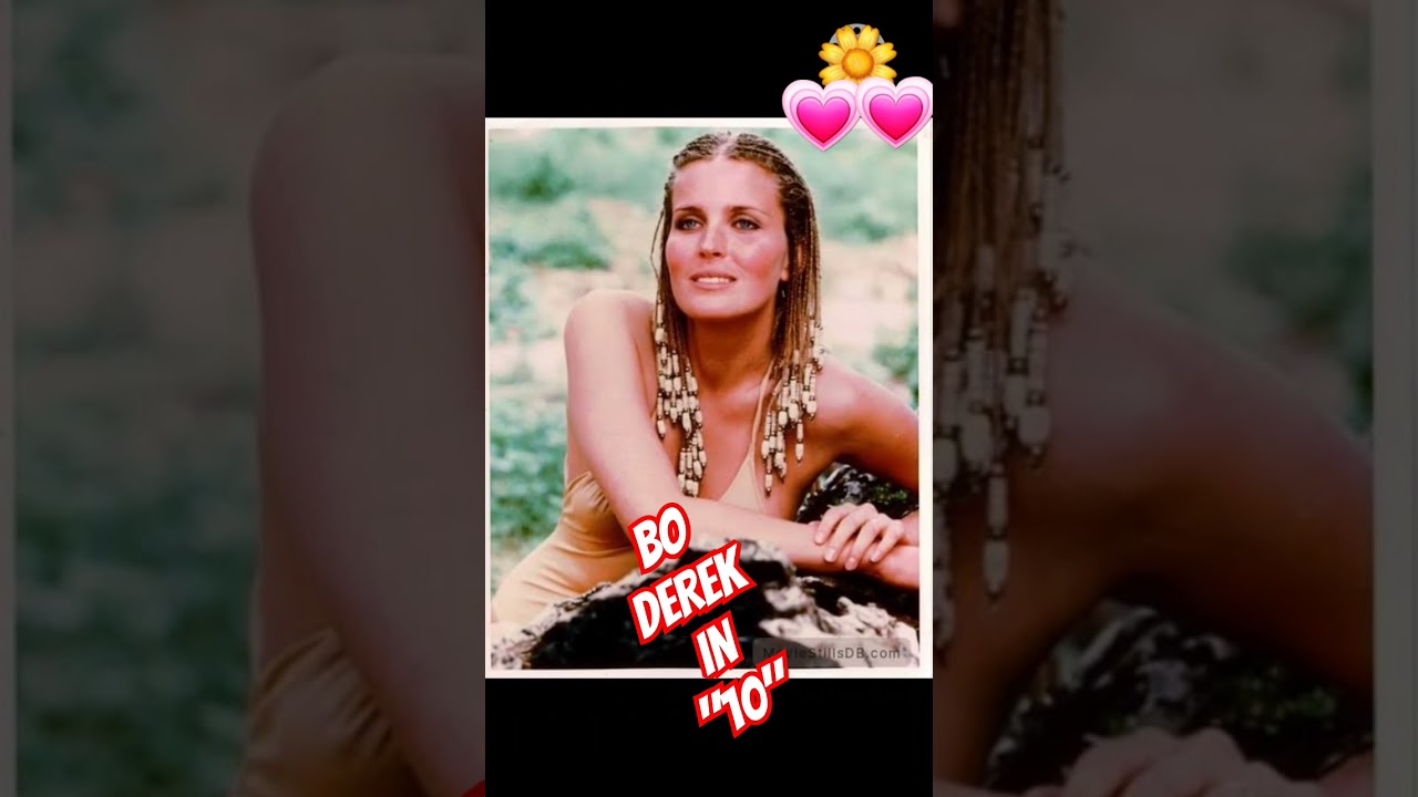 BO DEREK STORMED INTO STARDOM IN 1979 WITH "10" WHERE SHE WOWED DUDLEY MOORE🍓