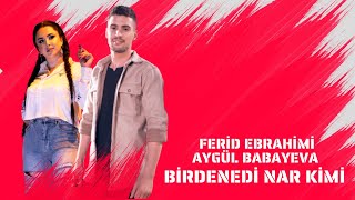 Ferid Ebrahimi & Aygül Babayeva - Birdenedi nar kimi