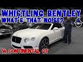 Whistling Bentley?!? CAR WIZARD finds why a Bentley Continental GT makes a shrill, whistling noise?