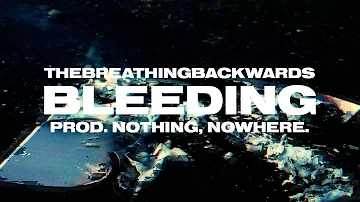 thebreathingbackwards - bleeding [Official Lyric Video] (prod. nothing,nowhere.)