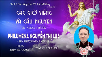Các Giờ Viếng và Cầu Nguyện l Lễ Tang Bà Cụ Trương PHILUMENA NGUYỄN THỊ LỤA  l Giáo Xứ Quân Trạch