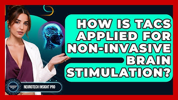 How Is tACS Applied For Non-invasive Brain Stimulation? - Neurotech Insight Pro
