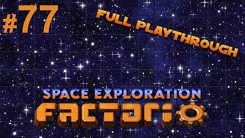 Part 77, where we finish Energy build ! [Factorio Space Exploration Playthrough]
