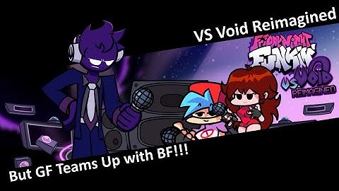 FNF VS Void Reimagined but GF Teams Up with BF!!!