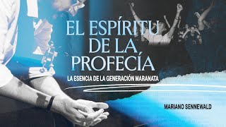 El espíritu de la profecía  La esencia de la Generación Maranata| Mariano Sennewald | MiSion