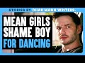 Mean Girls SHAME BOY For DANCING | Dhar Mann Bonus!