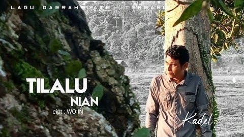 Lagu Jambi Terbaru - TILALU NIAN - Kadel. (official music video)