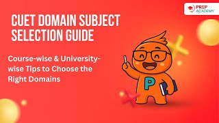 CUET Domain Subject Selection Guide | Course-wise &amp; University-wise Tips to Choose the Right Domains