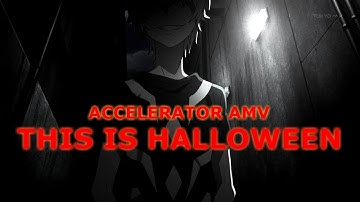 Accelerator AMV - This is Halloween