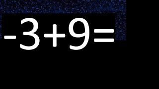 minus 3 plus 9 . Adding and subtracting negative numbers ,minus theree plus nine -3 9
