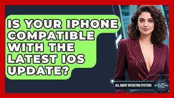 Is Your iPhone Compatible With The Latest iOS Update? - All About Operating Systems