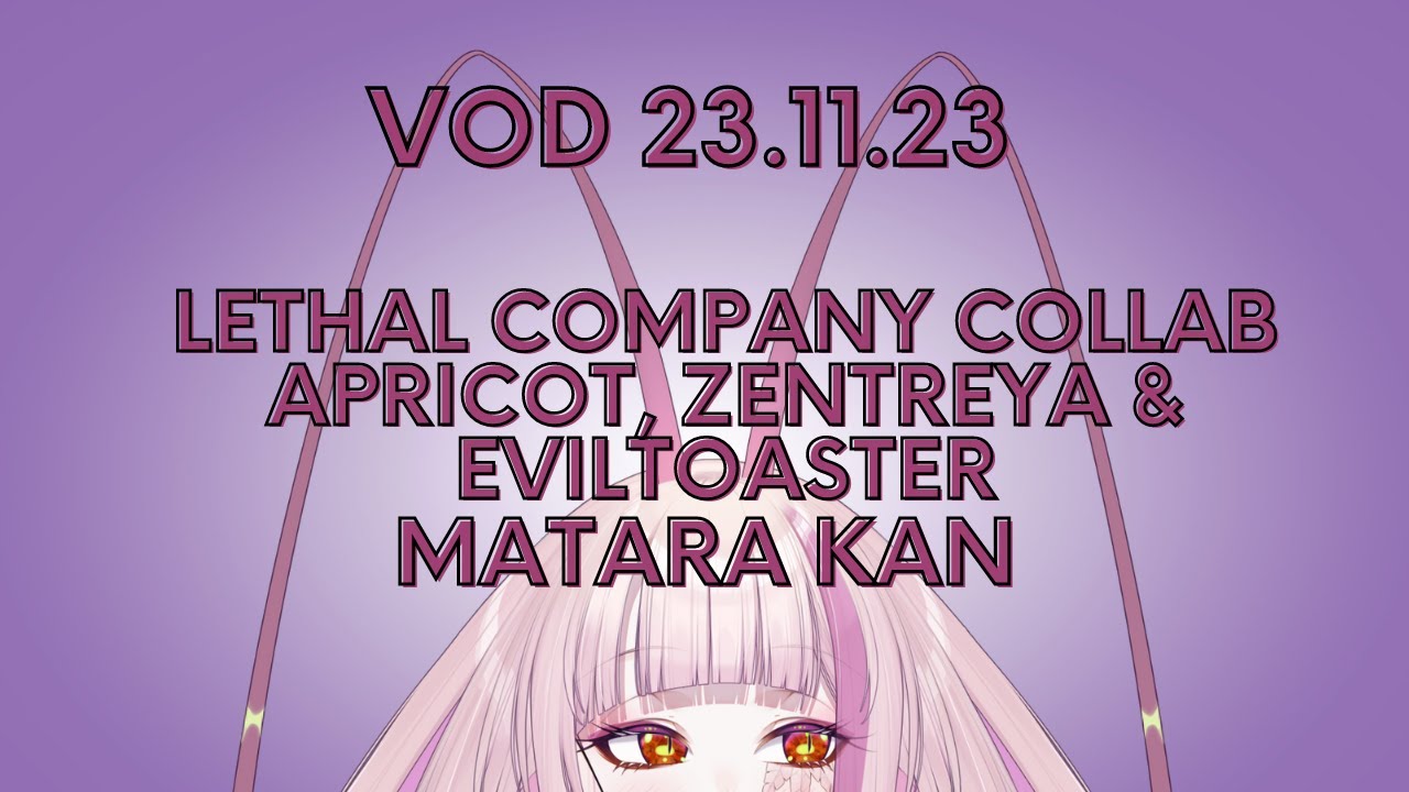 LETHAL COMPANY COLLAB W/ APRICOT, ZENTREYA & EVILTOASTER - MATARA KAN | VSHOJO [VOD 23.11.23]
