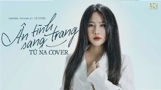 ÂN TÌNH SANG TRANG - CHÂU KHẢI PHONG x LÊ CƯƠNG │ TÚ NA COVER