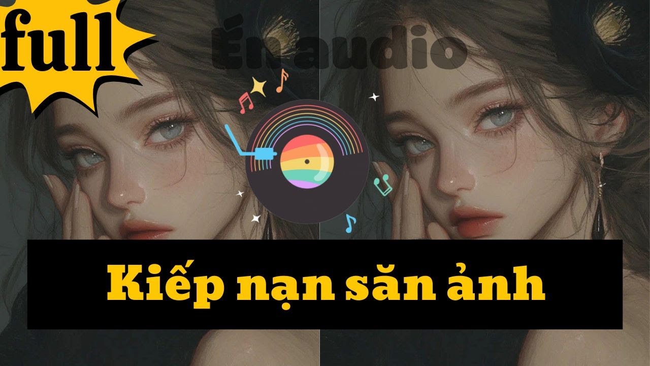 [Full] Kiếp nạn săn ảnh || Én audio