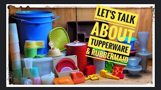 LET'S TALK ABOUT IT! TUPPERWARE & RUBBERMAID