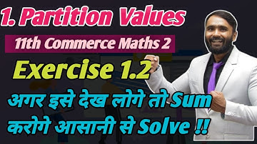 11th Maths 2|Chapter No 1|Partition values|Exercise 1.2|Commerce|Pradeep Giri