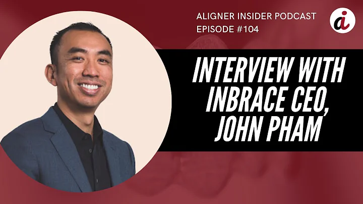 Interview with InBrace CEO, John Pham | Aligner In...