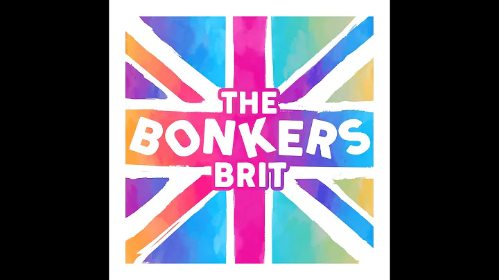 The Bonkers Brit Podcast Episode 25  The Life and ...