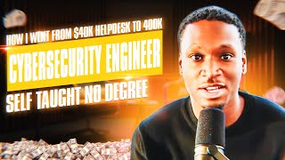 How I Went from $40k Helpdesk to $400k Cybersecurity Engineer (Self taught without a Degree)