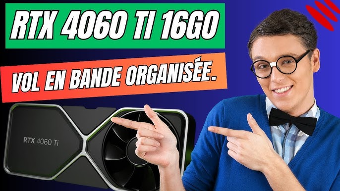 RTX 4060 TI 8Go ou 16Go c'est génial non !!!! 