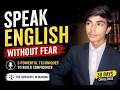 Speak English Without Fear 🔥 | 3 Powerful Techniques to Build Confidence | Ep 4