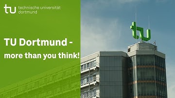 TU Dortmund University - more than you think!