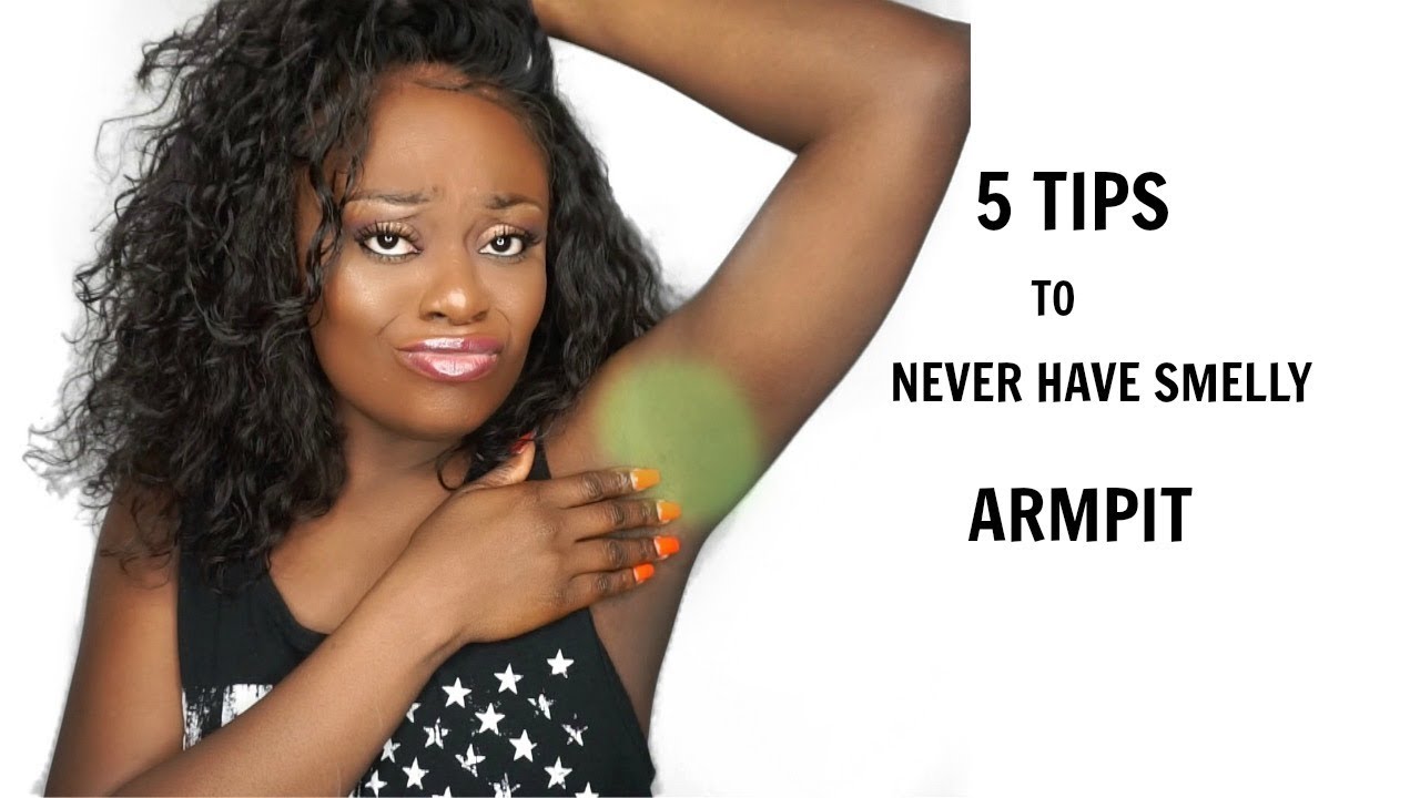 5 Tips To Never Have Smelly Armpit How To Get Rid Of Body Odour