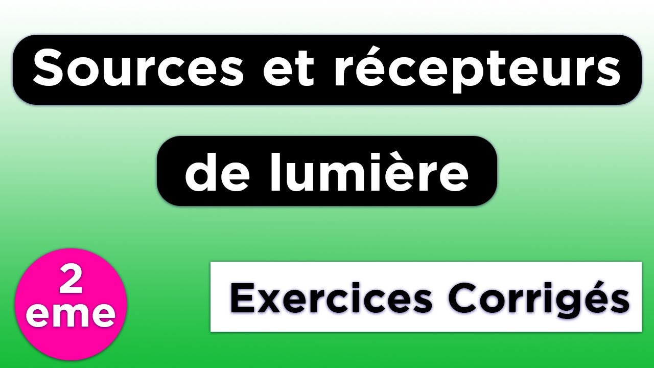 Sources et récepteurs de lumière - exercices corrigés