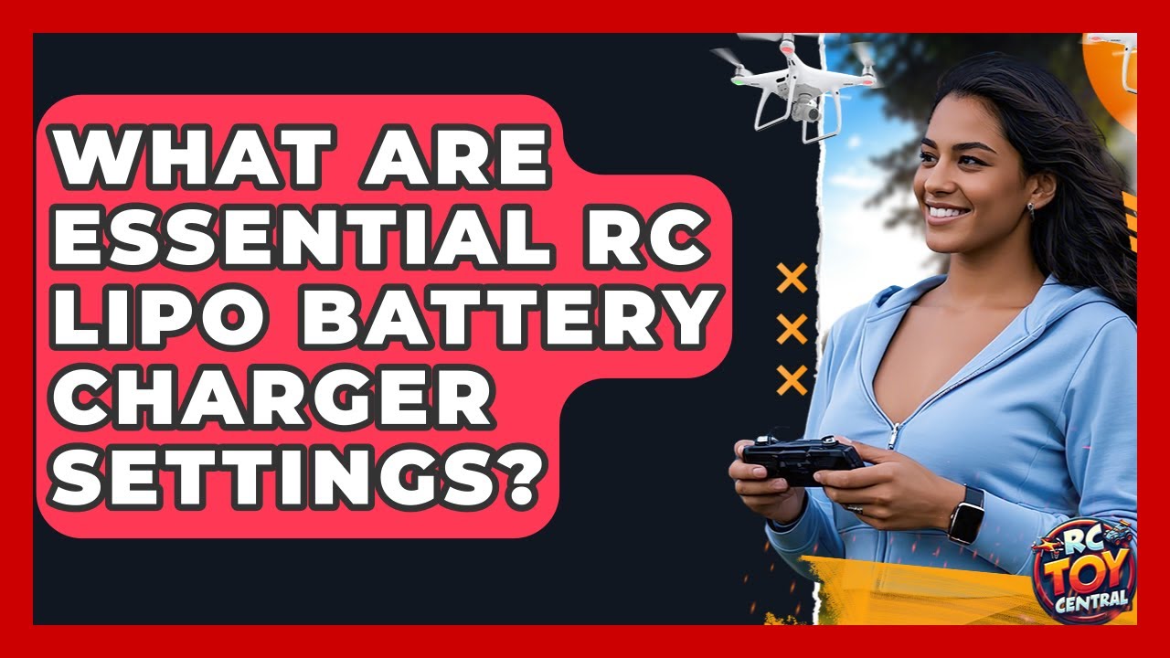 What Are Essential RC LiPo Battery Charger Settings? - RC Toy Central