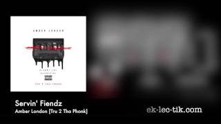Servin' Fiendz - Amber London (Prod. by DJ Smokey) [Tru 2 Tha Phonk] (2013)