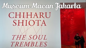 Museum Macan Jakarta | Karya Seni Chiharu Shiota