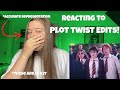 reacting to plot twist edits!