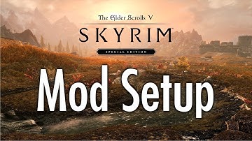 Skyrim Special Edition: Mod Setup/Ramble