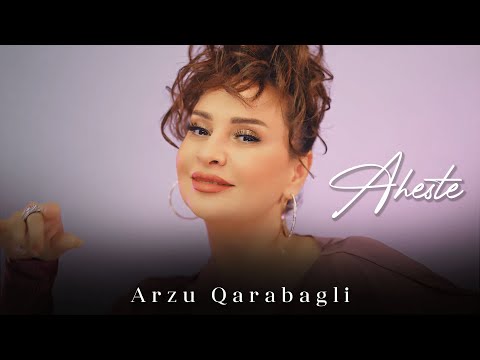 Arzu Qarabağlı - Aheste (Official Video)