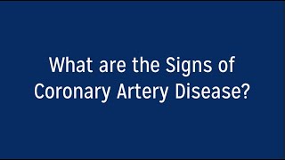 What are the Signs of Coronary Artery Disease?