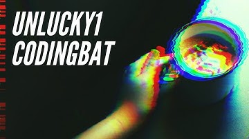 CodingBat Array-1: unlucky1