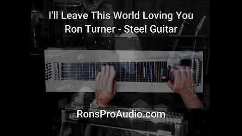 I'll Leave This World Loving You, Ron Turner - Ste...