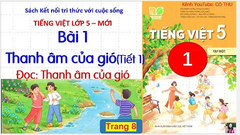 Bài 1:Thanh âm của gió (tiết 1) Đọc: Thanh âm của gió|  Tiếng Việt lớp 5-Kết nối tri thức| Cô Thu|#1