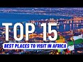 Top 15 best places to visit in africa 2024  travel guide