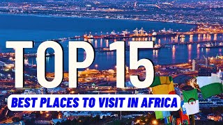 TOP 15 Best Places To Visit in Africa (2023) | Travel Guide